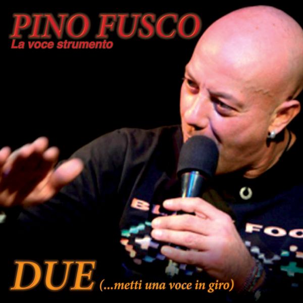Pino Fusco ’Due Metti Una Voce In Giro’