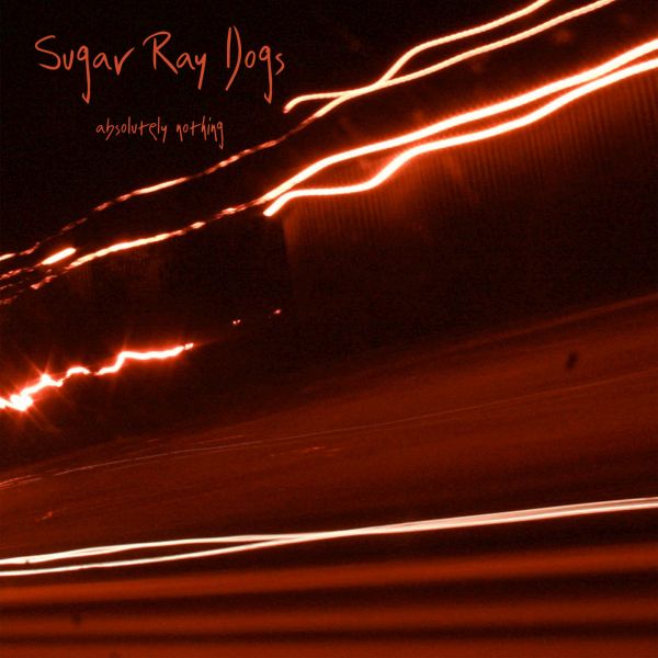 Sugar Ray Dogs – Absolutely Nothing